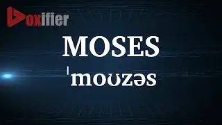 English Pronunciation of Moses - Voxifier.com