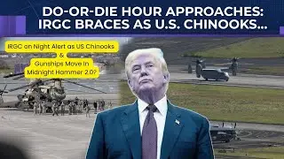 IRGC on Night Alert as US Chinooks & Gunships Move In | Midnight Hammer 2.0?