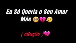 Eu Só Queria o Seu Amor Mãe 😭💔😞 (citação) Juuh Stephane ❤🍃