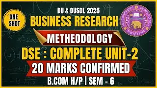 Business Research Methodology Unit 2: One-Shot Lecture DSE |  DU ,DUSOL Sem 6 | 2025