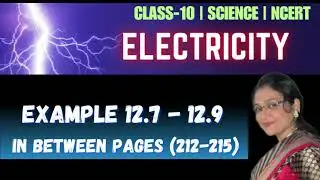 EXAMPLE (12.7 - 12.9) || NCERT || Electricity Of Class 10th