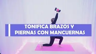 TONIFICA BRAZOS Y PIERNAS CON MANCUERNAS