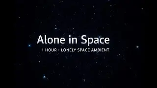 1 Hour Lonely Space Ambient | Alone in the Cosmos