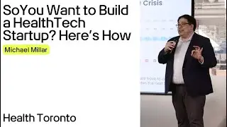 So You Want to Build a HealthTech Startup? Here's How | Michael Millar
