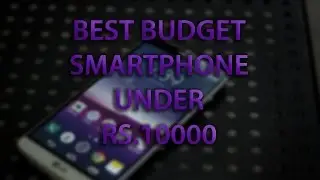 Best BUDGET SMARTPHONE Under Rs.10,000 June, 2015