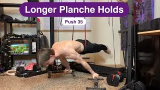 Longer Planche Holds | Push 35 | Calisthenics / Gymnastics Workout
