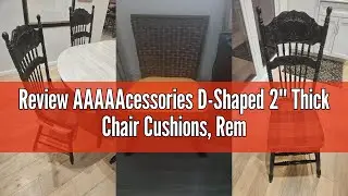 Review AAAAAcessories D-Shaped 2'' Thick Chair Cushions, Removable, Machine Washable Cover and Ties,