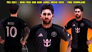 PES 2021 - NEW FACE AND HAIR LIONEL MESSI 2025 - 4K
