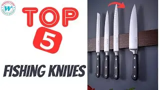 Best Fishing Knives buying guide | Top 5 Fishing Knives for the money