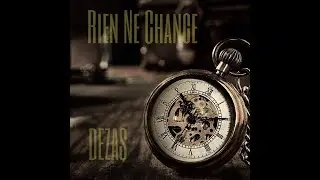 DEZAS - RIEN NE CHANGE (AUDIO)