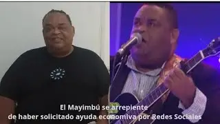 El Mayimbú muestra arrepentimento  de haber solicitado ayudas a través de las redes sociales  