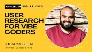 User research for Vibe coders | how to do user research | Dharmesh BA | Applied AI Club