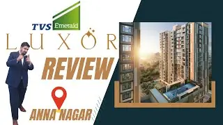 TVS Emerald Luxor Project Review | Luxury Apartment For Sale in Anna Nagar , Chennai | 98840 41884