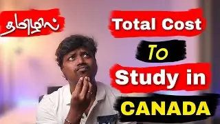 How much it actually Cost to Study in Canada 2021| தமிழ்| International Students | Canada Tamil Vlog
