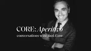 CORE:  Aperitivo with Jack Ezon, David Kirsch, Erica Alessandri