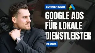 Lohnen sich Google Ads f&uuml;r lokale Dienstleister in 2026?