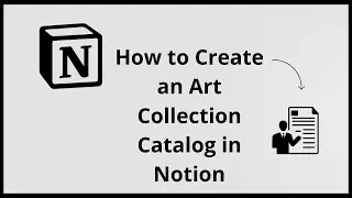 How To Create An Art Collection Catalog On NOTION (Complete 2025 Guide)