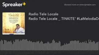 Radio Tele Locale _ TINKITE' #LaMelodiaDelFood - Pt. 9 (part 3 di 4)