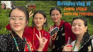 BIRTHDAY VLOG/ AT LWANG VILLAGE /@RESHMI GHALE