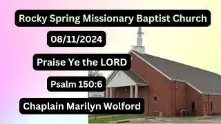 8/11/2024_Praise Ye the Lord_Psalm150. Srermon by Chaplain Marilyn Wolford