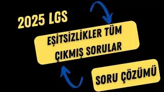 LGS ÇIKMIŞ SORULAR / Eşitsizlikler (2024 dahil )