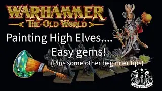 Warhammer the Old World; Beginner Tips for Painting High Elves!