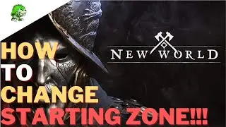 New World How to change Starting Zone
