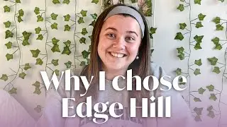 Why I chose to study at Edge Hill University