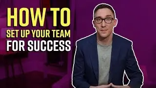 How To Set Up Your Team For Success