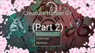 Creature Hunter G+ (Part 2)