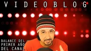BALANCE DEL PRIMER A&Ntilde;O DEL CANAL!