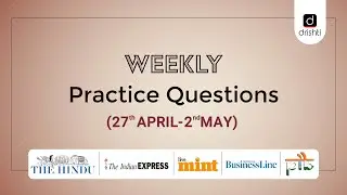 Current Affairs - Weekly Practice Questions Prelims & Mains (27th April - 2nd May)