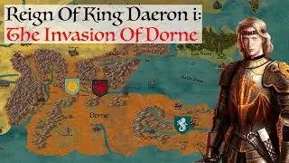 King Daeron's Invasion Of Dorne | House Of The Dragon History & Lore (Reign Of King Daeron i)