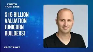 Arik Shtilman, Rapyd: $15 Billion Valuation (Unicorn Builders)