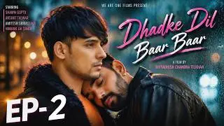 Dhadke Dil Baar Baar I EP-2 I Shawn Gupta I Akshat Talwar I Amitesh