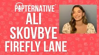 Ali Skovbye talks about season 2 part 1 of Firefly Lane on Netflix and much more!