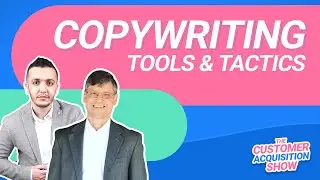 The Customer Acquisition Show: Copywriting Tools & Tactics ✍️
