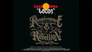 CALIFORNIA LOCOS RENAISSANCE & REBELLION