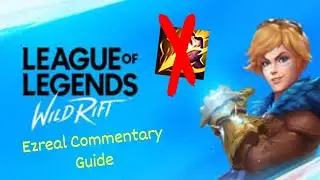 NO SMITE NO PROBLEM || Wild Rift Ezreal Commentary Guide