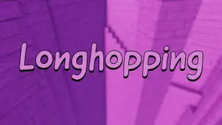 Longhopping [TIER 16]