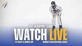 LIVE | Lac-Beauport (CAN) - Women Qualifications 2 - Aerials - FIS Freestyle World Cup