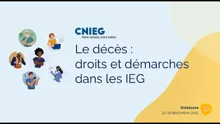Webinaire replay : Le décès : droits et démarches dans les IEG