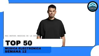 Top 50 Musicas Electronicas Marzo 2025 +M&uacute;sica Nueva (Semana 12) New EDM Songs March 2025