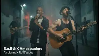 B o B & X Ambassadors - Airplanes X Renegades  (Dark Cinematic Fusion)