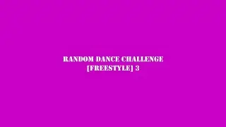 Random Dance Challenge [Freestyle] 3