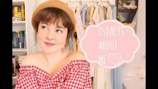 15 Facts About Me! 💫