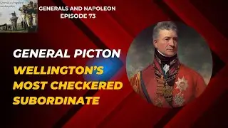 General Picton of the British army - the most checkered of Wellington's officers?
