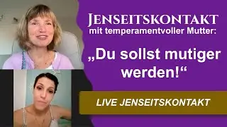 JENSEITSKONTAKT mit temperamentvoller Mutter: 