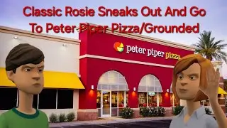 Classic Rosie Sneaks Out And Go To Peter Piper Pizza/Grounded