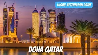 Lusail City Qatar's Newest Smart City | 4K Video | Lusail City Lusail Afternoon drive